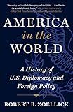 America in the World: A History of U.S. Diplomacy and Foreign Policy