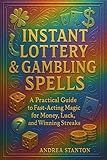 Instant Lottery & Gambling Spells: A Practical Guide to Fast-Acting Magic for Money, Luck, and Winning Streaks (Andrea Witchcraft Book 2)