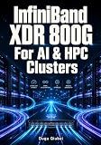 InfiniBand XDR 800G For AI & HPC Clusters: Configure RDMA, GPU Networking OpenSM, NCCL, And Low-Latency Data Center Fabrics