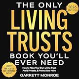 The Only Living Trusts Book You’ll Ever Need: How to Make Your Own Living Trust, Avoid Probate & Protect Your Heirs (Plus Protect Your Assets & Save Thousands on Taxes) (Estate Planning Guides 2)