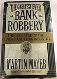 The Greatest-Ever Bank Robbery: The Collapse of the Savings and Loan Industry