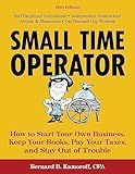 Small Time Operator: How to Start Your Own Business, Keep Your Books, Pay Your Taxes, and Stay Out of Trouble