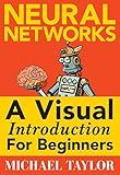 Machine Learning with Neural Networks: An In-depth Visual Introduction with Python: Make Your Own Neural Network in Python: A Simple Guide on Machine Learning with Neural Networks.