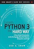 Learn Python 3 the Hard Way: A Very Simple Introduction to the Terrifyingly Beautiful World of Computers and Code (Zed Shaw's Hard Way Series)
