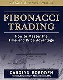 Fibonacci Trading: How to Master the Time and Price Advantage