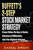 Buffett's 2-Step Stock Market Strategy: Know When To Buy A Stock, Become A Millionaire, Get The Highest Returns