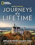 Journeys of a Lifetime, Second Edition: 500 of the World's Greatest Trips