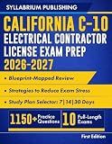 California C-10 Electrical Contractor License Exam Prep 2026–2027: Blueprint-Mapped Review with Study Plans, 1150+ Practice Questions, 10 Full-Length Exams, Detailed Answers and Strategies to Reduce..