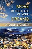 Move to the Place of Your Dreams: A Relocation Handbook