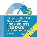 How to Boost Your Credit Score 100+ Points in 30 Days Without Credit Repair!