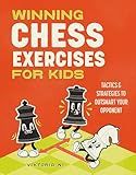 Winning Chess Exercises for Kids: Tactics and Strategies to Outsmart Your Opponent