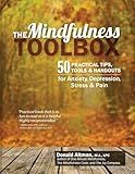 The Mindfulness Toolbox: 50 Practical Tips, Tools & Handouts for Anxiety, Depression, Stress & Pain