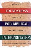 Foundations for Biblical Interpretation: A Complete Library of Tools and Resources