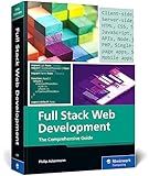 Full Stack Web Development: A Comprehensive, Hands-On Guide to Building Modern Websites and Applications (IBPA Gold Award Winner) (Rheinwerk Computing)