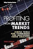 Profiting from Market Trends: Simple Tools and Techniques for Mastering Trend Analysis (Wiley Trading)