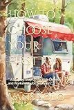 How To Choose Your First RV: “ A Step-by-Step Guide With Checklists and Worksheets for Beginners”