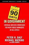 The First 90 Days in Government: Critical Success Strategies for New Public Managers at All Levels