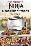 The Complete Ninja Woodfire Outdoor Oven Cookbook: Delicious Ninja Outdoor Oven Recipes (Bake, Pizza, Roast, Smoker and Dehydrate).