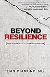 Beyond Resilience: Trench-Tested Tools to Thrive Under Pressure