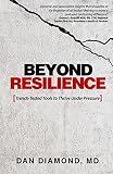 Beyond Resilience: Trench-Tested Tools to Thrive Under Pressure