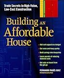 Building an Affordable House: Trade Secrets to High-Value, Low-Cost Construction