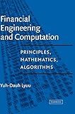 Financial Engineering and Computation: Principles, Mathematics, Algorithms