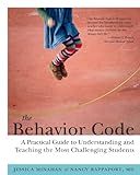 The Behavior Code: A Practical Guide to Understanding and Teaching the Most Challenging Students (Classroom Management Strategies)