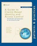 A Guide to Claims-Based Identity and Access Control: Authentication and Authorization for Services and the Web (Microsoft patterns & practices)