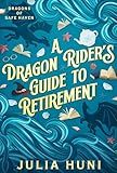A Dragon Rider's Guide to Retirement (Dragons of Safe Haven Book 1)