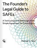The Founder's Legal Guide to SAFEs: A Tech Lawyer's Walkthrough of the Simple Agreement for Future Equity