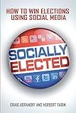 Socially Elected: How To Win Elections Using Social Media