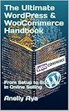 The Ultimate WordPress & WooCommerce Handbook: From Setup to Success in Online Selling