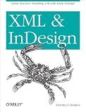 XML and InDesign: Stylish Structure: Publishing XML with Adobe InDesign
