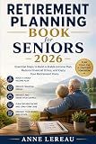 Retirement Planning Book for Seniors 2026: Essential Steps to Build a Stable Retirement Income Plan, Reduce Financial Stress, and Enjoy Your Retirement Years