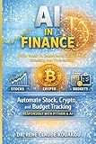 AI in Finance: Automate Stock, Crypto, and Budget Tracking: Build Smart AI Dashboards for Personal Investing and Forecasting