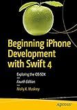 Beginning iPhone Development with Swift 4: Exploring the iOS SDK