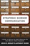 Strategic Science Communication: A Guide to Setting the Right Objectives for More Effective Public Engagement