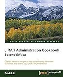 JIRA 7 Administration Cookbook - Second Edition: Over 80 hands-on recipes to help you efficiently administer, customize, and extend your JIRA 7 implementation