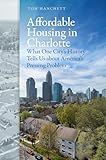 Affordable Housing in Charlotte: What One City's History Tells Us about America's Pressing Problem