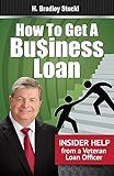 How to Get a Business Loan: Insider Help from a Veteran Loan Officer