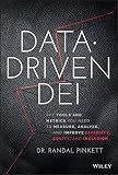 Data-Driven DEI: The Tools and Metrics You Need to Measure, Analyze, and Improve Diversity, Equity, and Inclusion