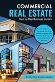 COMMERCIAL REAL ESTATE: The Ultimate Guide to Purchasing your First Business Properties, with Financing, Investing, and Accounting Tips for Beginners