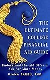 The Ultimate College Financial Aid Guide: Understand the Aid Offer & Ask For More Money