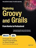 Beginning Groovy and Grails: From Novice to Professional