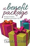 The Benefit Package: 30 days of God's goodness from Psalm 103