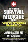 The Ultimate Survival Medicine Guide: Emergency Preparedness for ANY Disaster