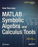 MATLAB Symbolic Algebra and Calculus Tools