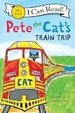 Pete the Cat's Train Trip: Join Pete the Cat aboard a groovy train ride to Grandma's―honking horns, making friends, and My First I Can Read fun for ages 4-8