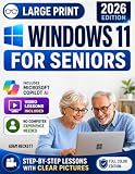 Windows 11 For Seniors: A Step-by-Step Visual Guide for Beginners in Large Print with Clear Screenshots. Handle Everyday Computer Tasks, Stay Safe Online, and Use Your Computer with Confidence.