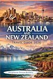 Australia and New Zealand Travel Guide 2026: Regional Highlights, Cultural Context, and Smart Planning for Modern Travelers